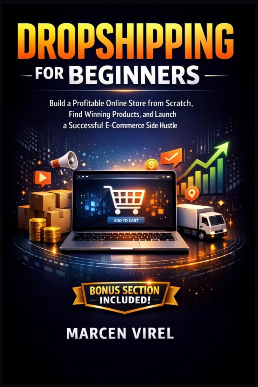 Dropshipping for Beginners: Build a Profitable Online Store from Scratch, Find Winning Products, and Launch a Successful E-Commerce Side Hustle
