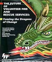 The Future of Volunteer Fire and Rescue Services: Taming the Dragons of Change 0879391316 Book Cover