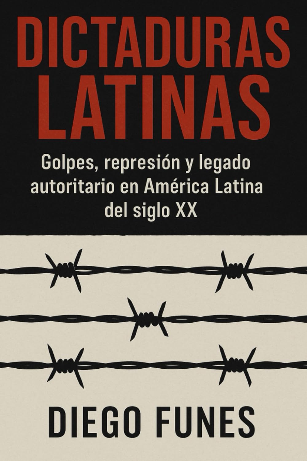 Dictaduras Latinas: Golpes, represión y legado autoritario en América Latina del siglo XX, Dictaduras latinoamericanas, Historia política de América