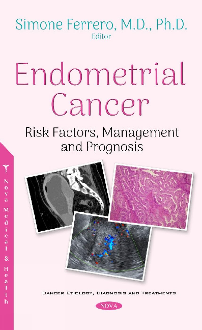 Buy Endometrial Cancer: Risk Factors, Management and Prognosis (Cancer Etiology, Diagnosis and Treatments) โ BookShops.in