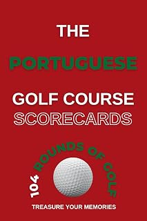 The Portuguese Golf Course Scorecards: - A Detailed Golfers Logbook To Record, Analise & Review 104 Individual Rounds Of Golf At Your Favourite Golf Courses In Portugal