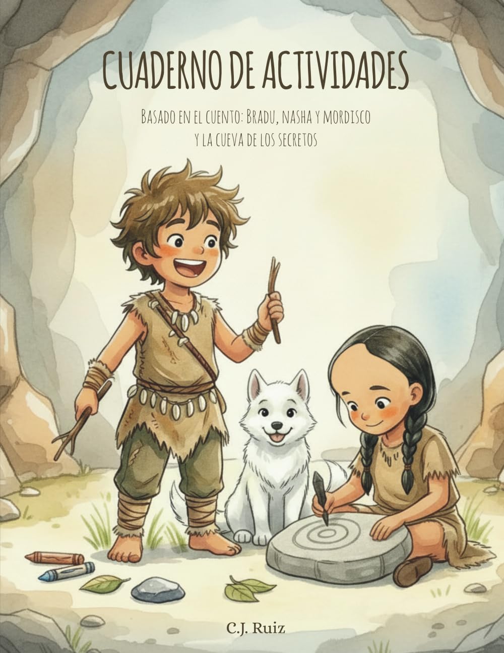 BRADU, NASHA Y MORDISCO - CUADERNO DE ACTIVIDADES: BASADO EN EL CUENTO: BRADU, NASHA Y MORDISCO Y LA CUEVA DE LOS SECRETOS
