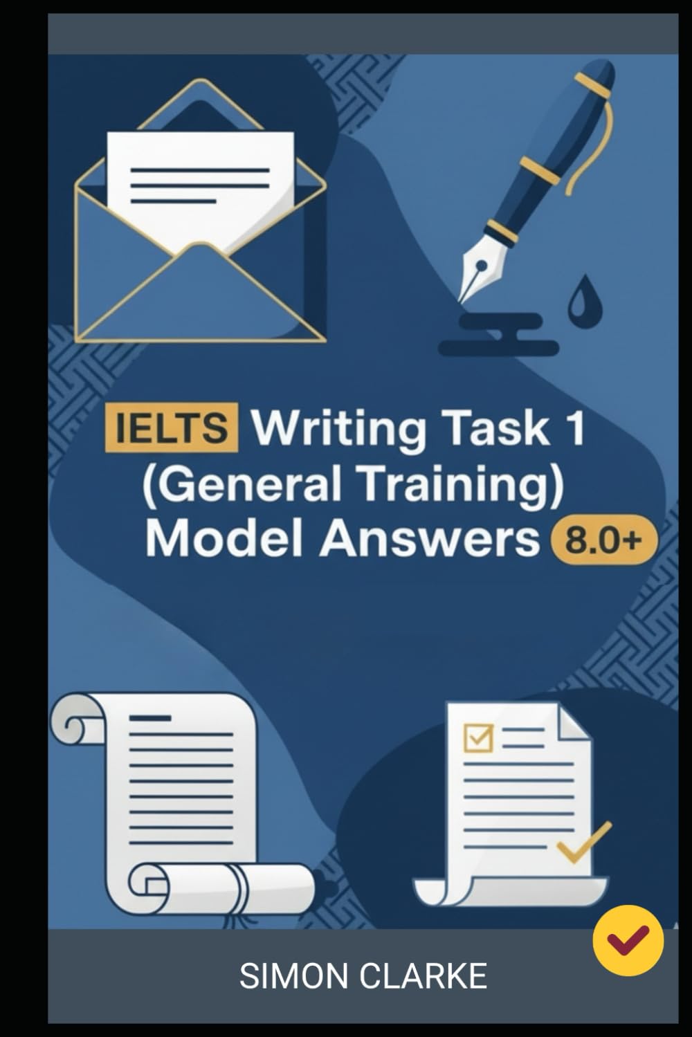 IELTS Writing Task 1 (General Training) Model Answers: 24 Model Answers to Help You Master Any Letter Type Instantly and Boost Your Score To 8.0+ With ... Writing, Listening, Reading With Ease)