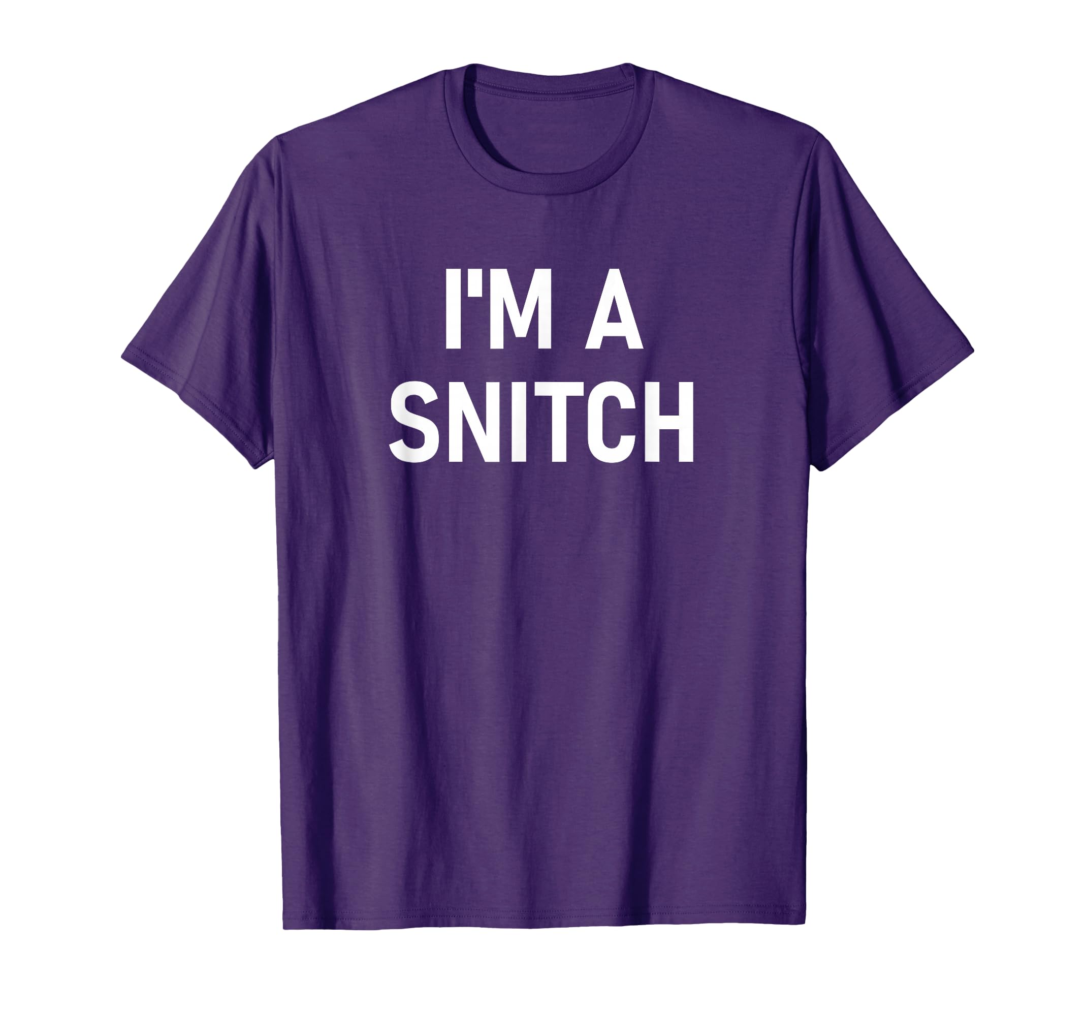 I'm A Snitch, Funny, Jokes, Sarcastic T-Shirt