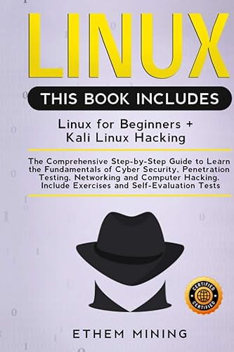 Linux: 2 Books in 1:The Comprehensive Step-by-Step Guide to Learn the Fundamentals of Cyber Security, Penetration Testing, Networking and Computer Hacking. Include Exercises and Self-Evaluation Tests