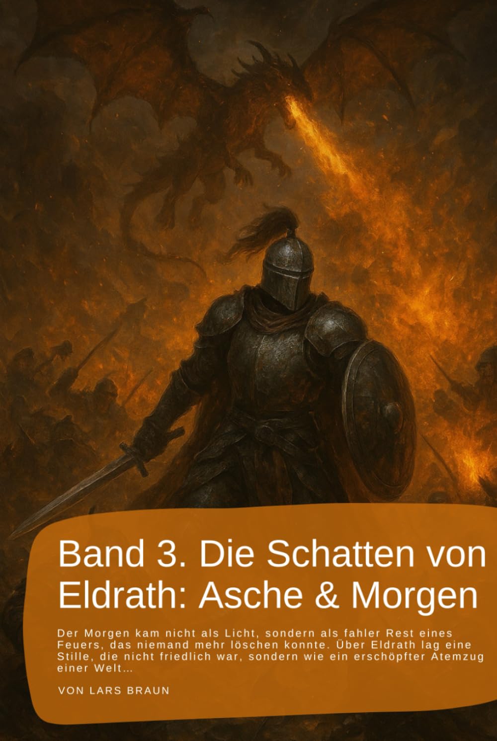 Band 3. Die Schatten von Eldrath: Asche & Morgen.: Der Morgen kam nicht als Licht, sondern als fahler Rest eines Feuers, das niemand mehr löschen ... rund um Eldrath und um Magie und Drachen.)