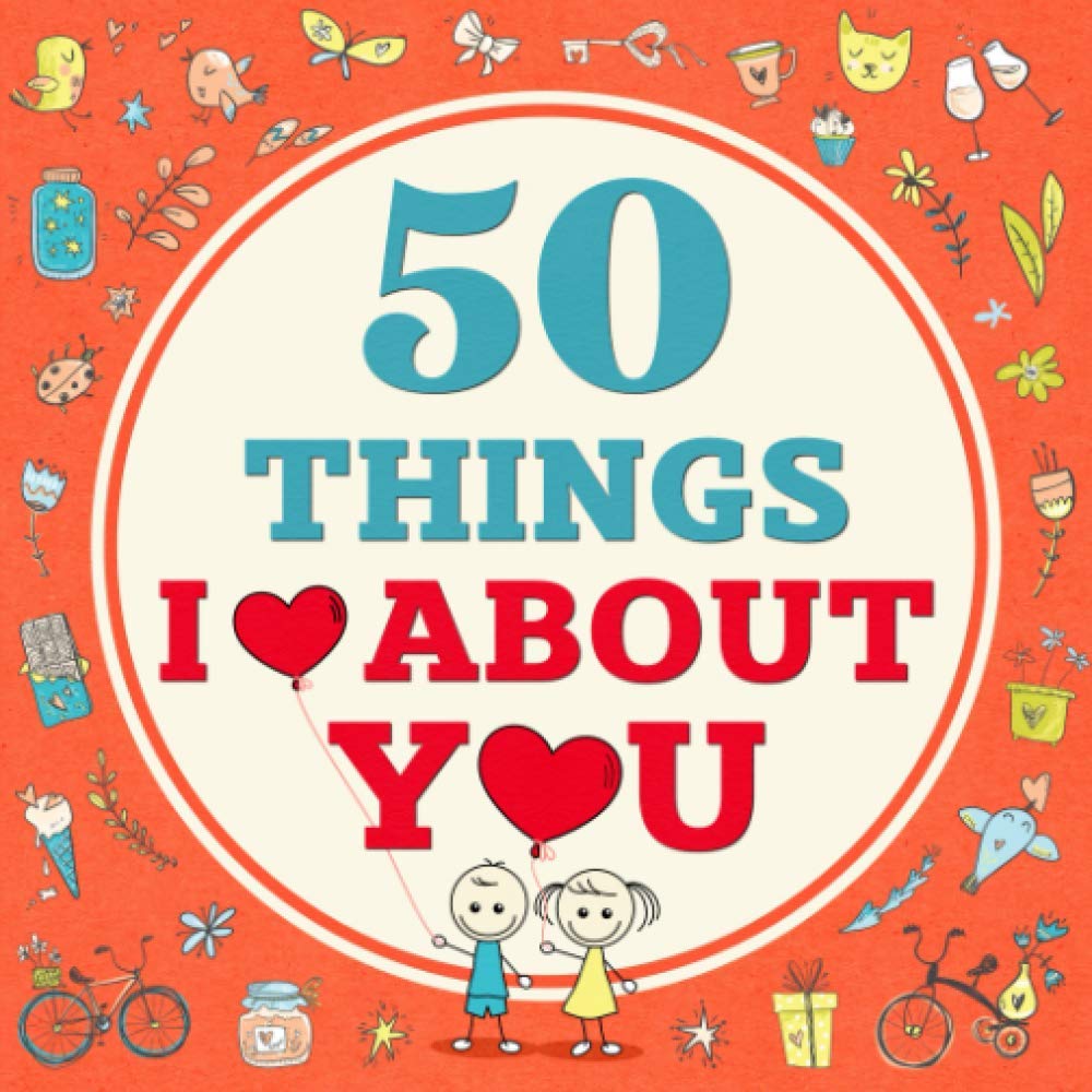 50 Things I Love About You: A Fill-in-the-Blank Journal From Me to You