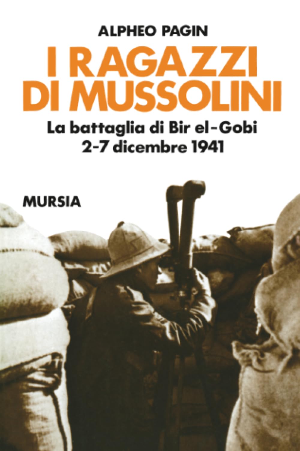 I ragazzi di Mussolini: La battaglia di Bir el-Gobi 2-7 dicembre 1941 (1939-1945. Seconda guerra mondiale.)