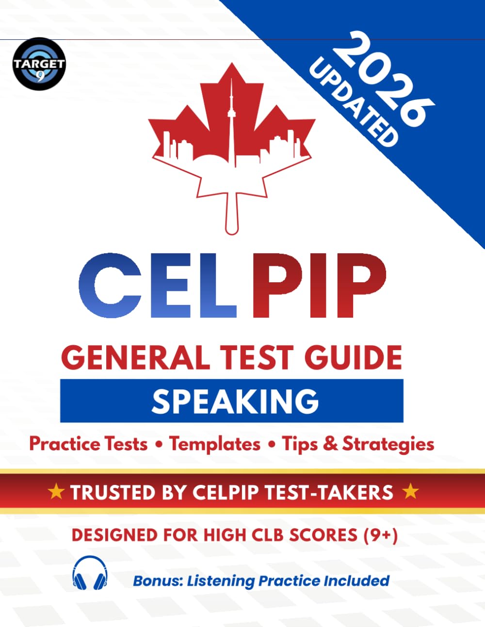CELPIP General Test Speaking Guide: Practice Tests with Answers, Templates, Vocabulary, Tips & Strategies for CLB 9+ (Includes Listening Practice Tests) (CELPIP Complete Preparation Series)