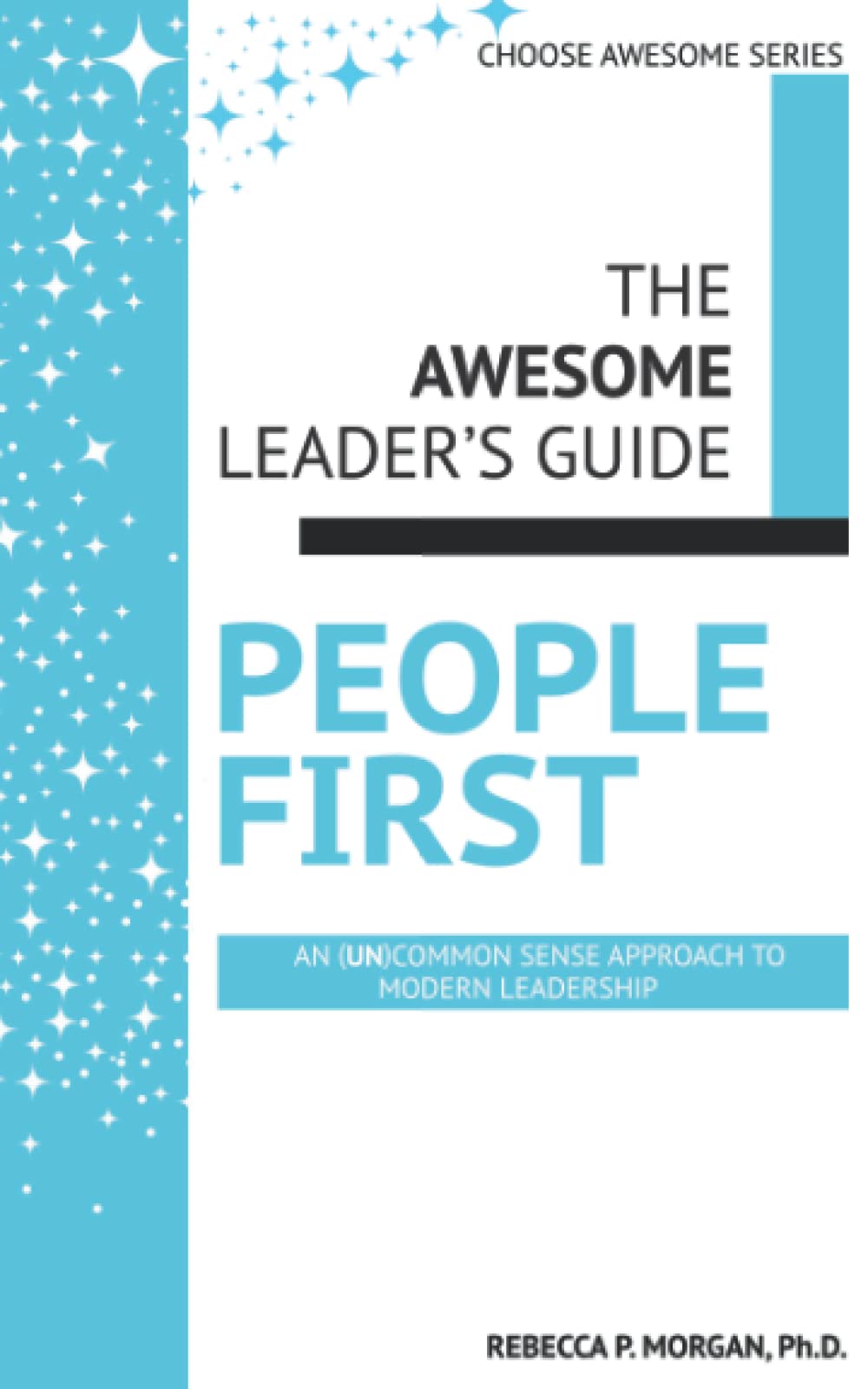 People First: an (un)common sense approach to modern leadership (The Awesome Leader's Guide)