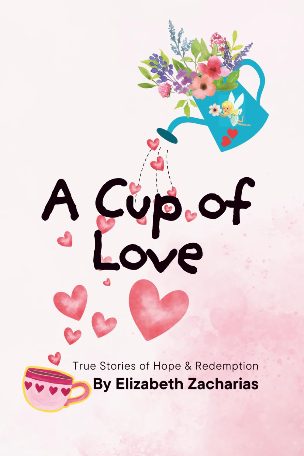 A Cup of Love: True Stories of Hope & Redemption