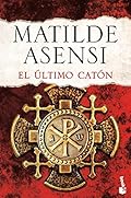 El último Catón (Biblioteca Matilde Asensi)