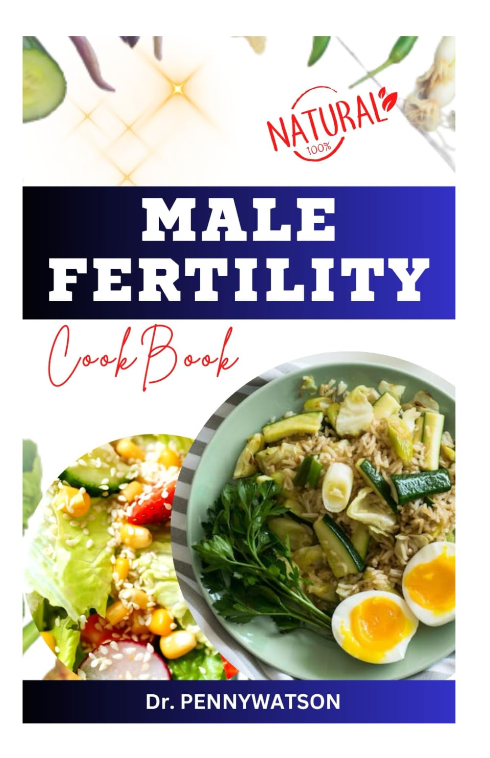MALE FERTILITY COOKBOOK: Complete Diet Guide with Recipes to Boost Sperm Count