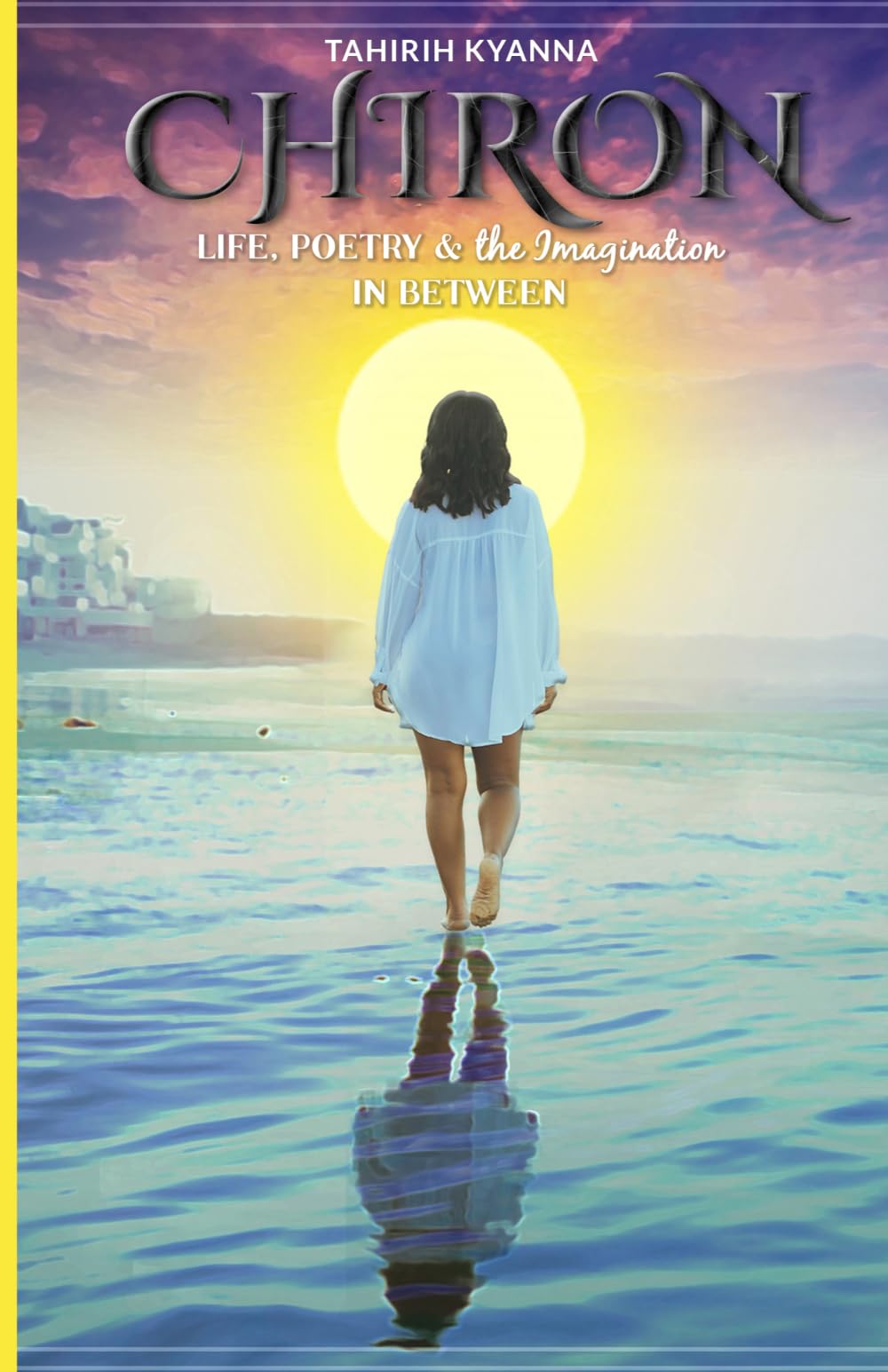 CHIRON: Life, Poetry & the Imagination in Between