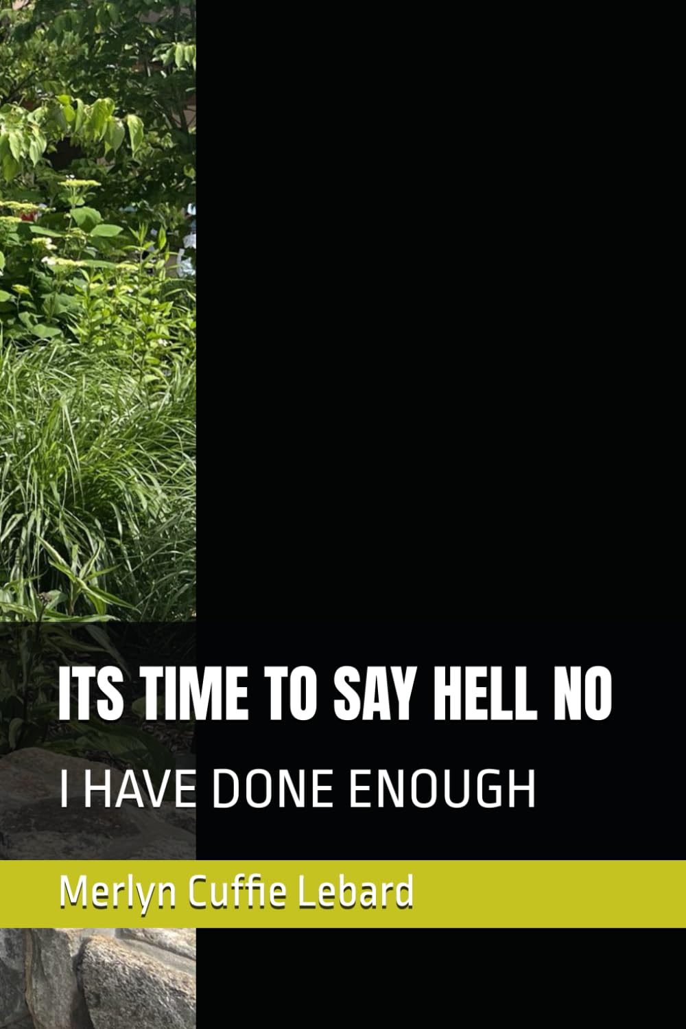 ITS TIME TO SAY HELL NO: I HAVE DONE ENOUGH