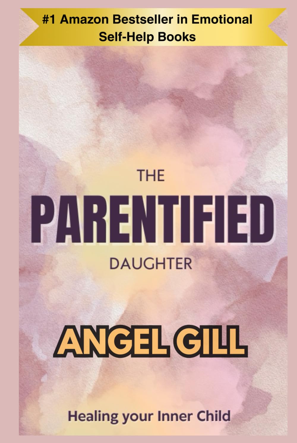 The Parentified Daughter: Healing Your Inner Child (The Inner Healing)
