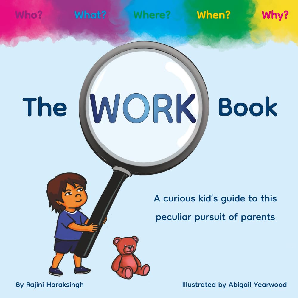 The Work Book: A curious kid's guide to this peculiar pursuit of parents