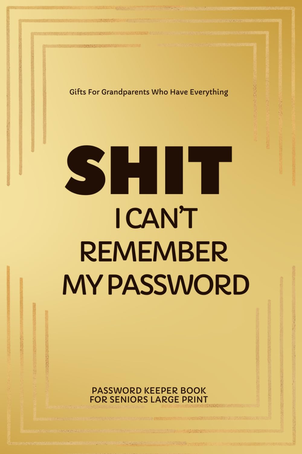 Gifts For Grandparents Who Have Everything: Funny Password Keeper Book for Seniors Large Print with Space for Notes – Useful Gag Idea
