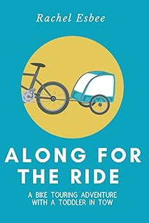 Along For The Ride: A bike touring adventure with a toddler in tow