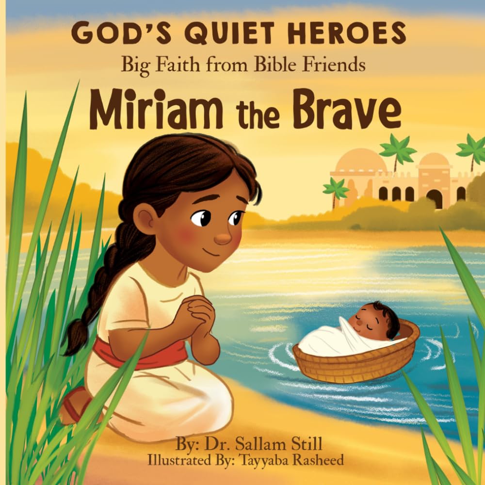 Miriam The Brave: God’s Quiet Heroes: Big Faith from Bible Friends