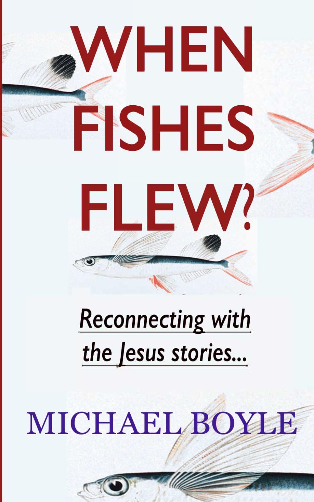 When Fishes Flew?: Reconnecting with the Jesus stories