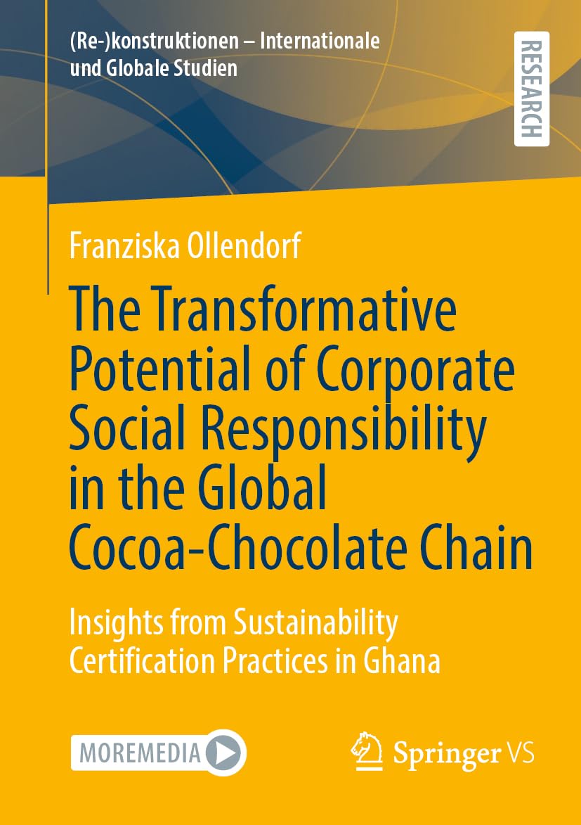 The Transformative Potential of Corporate Social Responsibility in the Global Cocoa-Chocolate Chain: Insights from Sustainability Certification ... - Internationale und Globale Studien)
