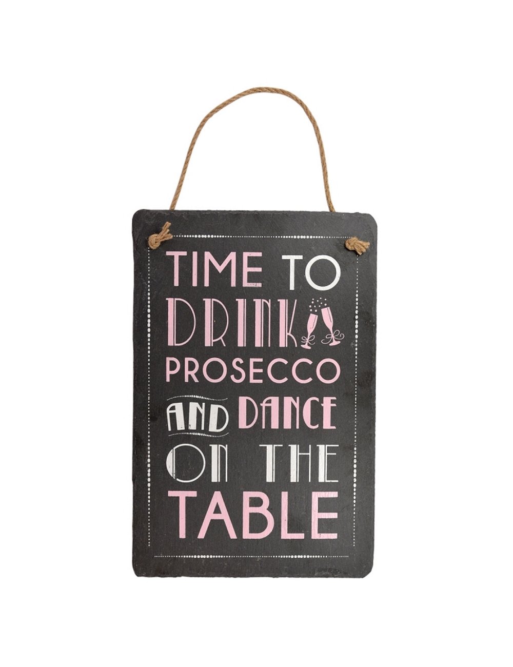 Xpressions Slate Hanging Plaque Novelty Wall Plaque Prosecco Gift (Dance On The Table)