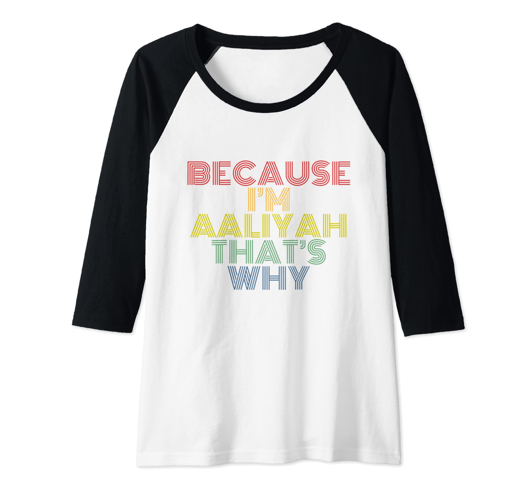 Womens Because I'm Aaliyah That's Why Funny Personalized Name Raglan Baseball Tee
