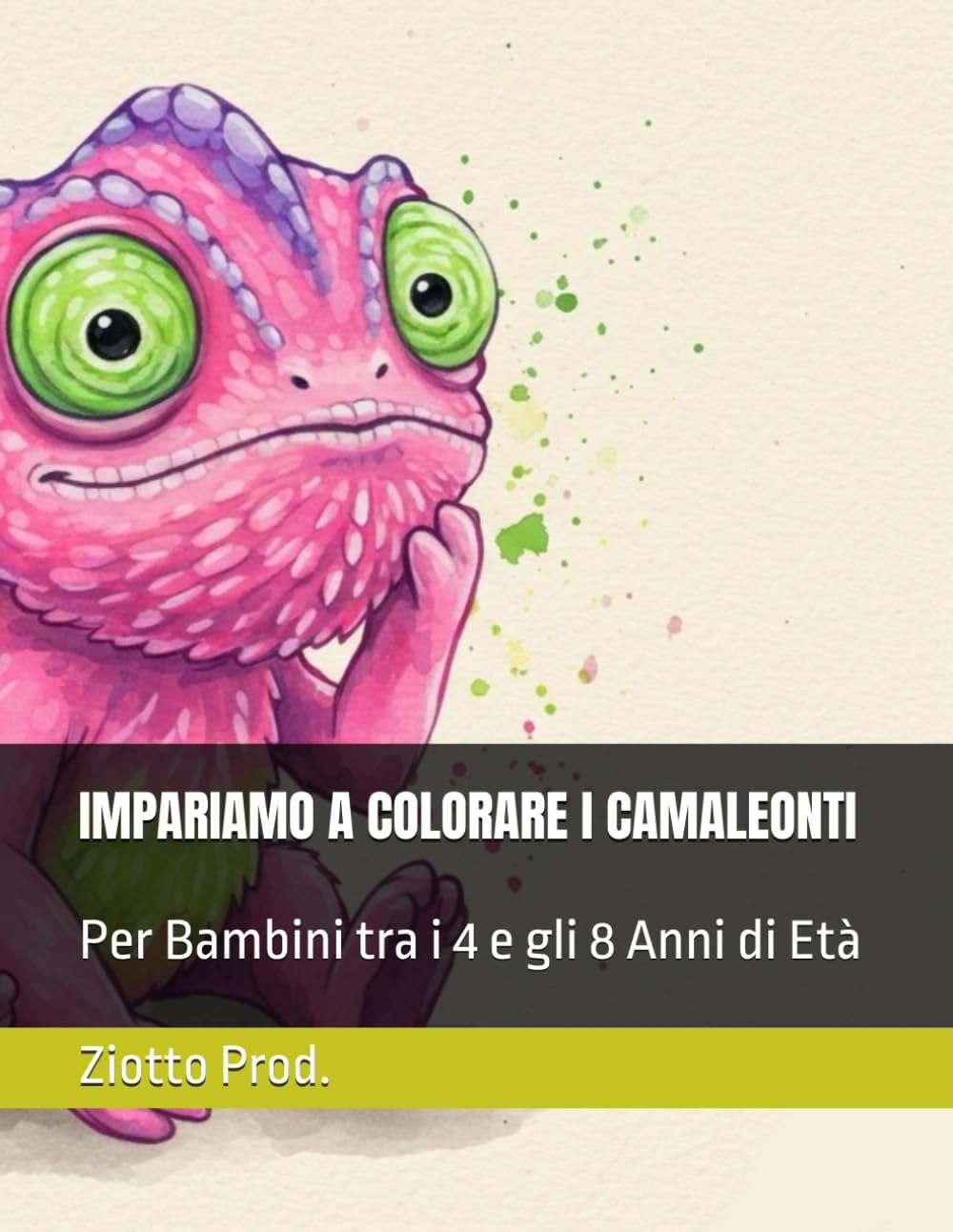 IMPARIAMO A COLORARE I CAMALEONTI: Per Bambini tra i 4 e gli 8 Anni di Età