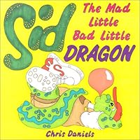 Sid the Mad Little Bad Little Dragon 0968341403 Book Cover