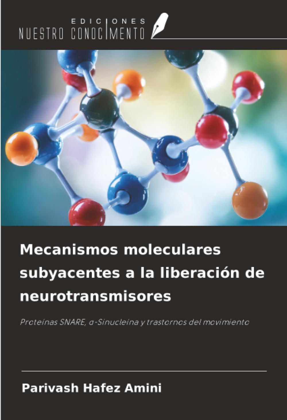 Mecanismos moleculares subyacentes a la liberación de neurotransmisores: Proteínas SNARE, α-Sinucleína y trastornos del movimiento