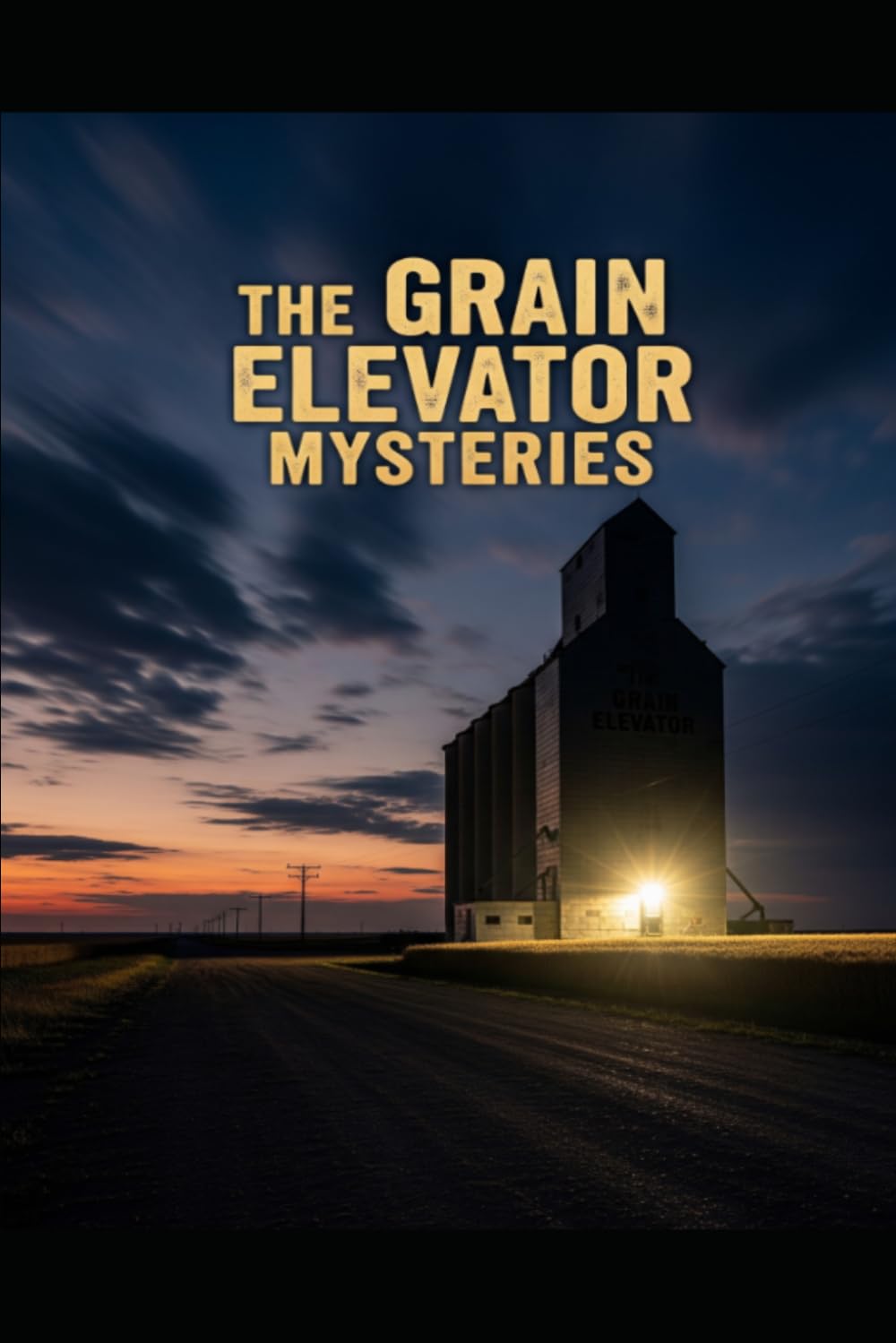 The Grain Elevator Mysteries: Part of The Small Town Mystery Series