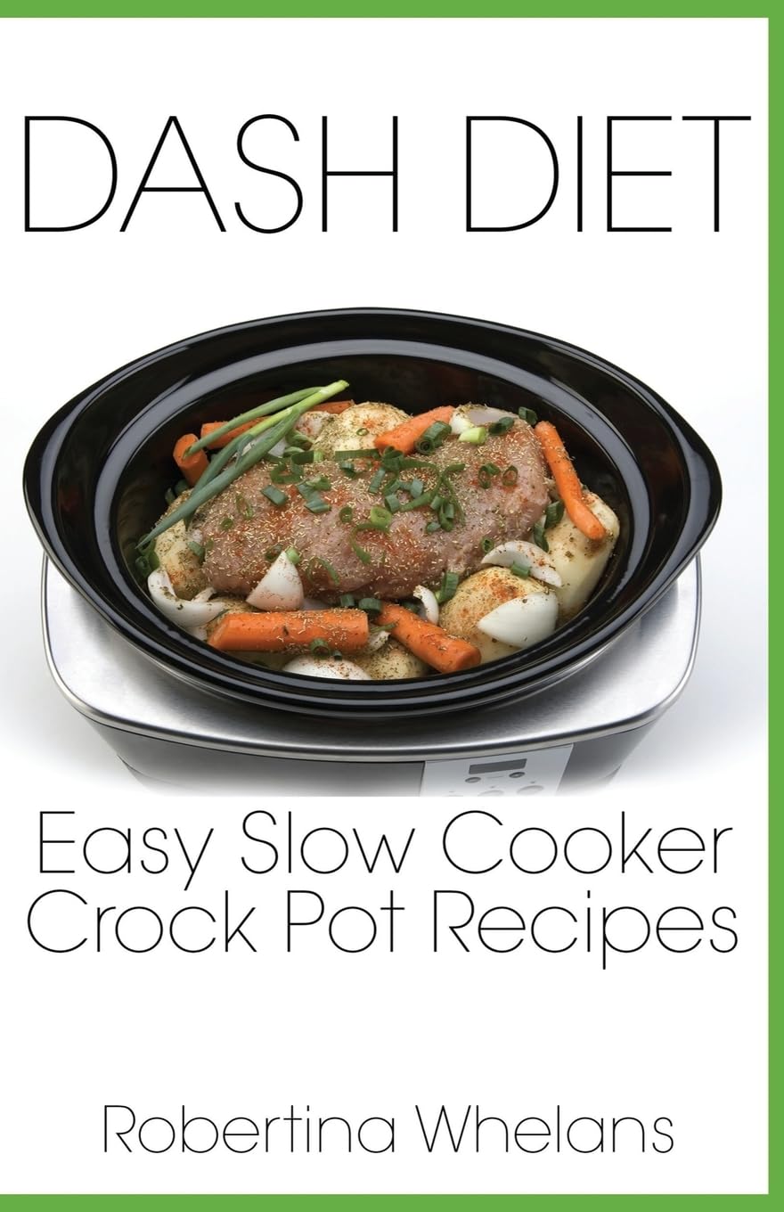 DASH Diet Easy Slow Cooker Crock Pot Recipes: Volume 5 (DASH Diet Cookbooks)