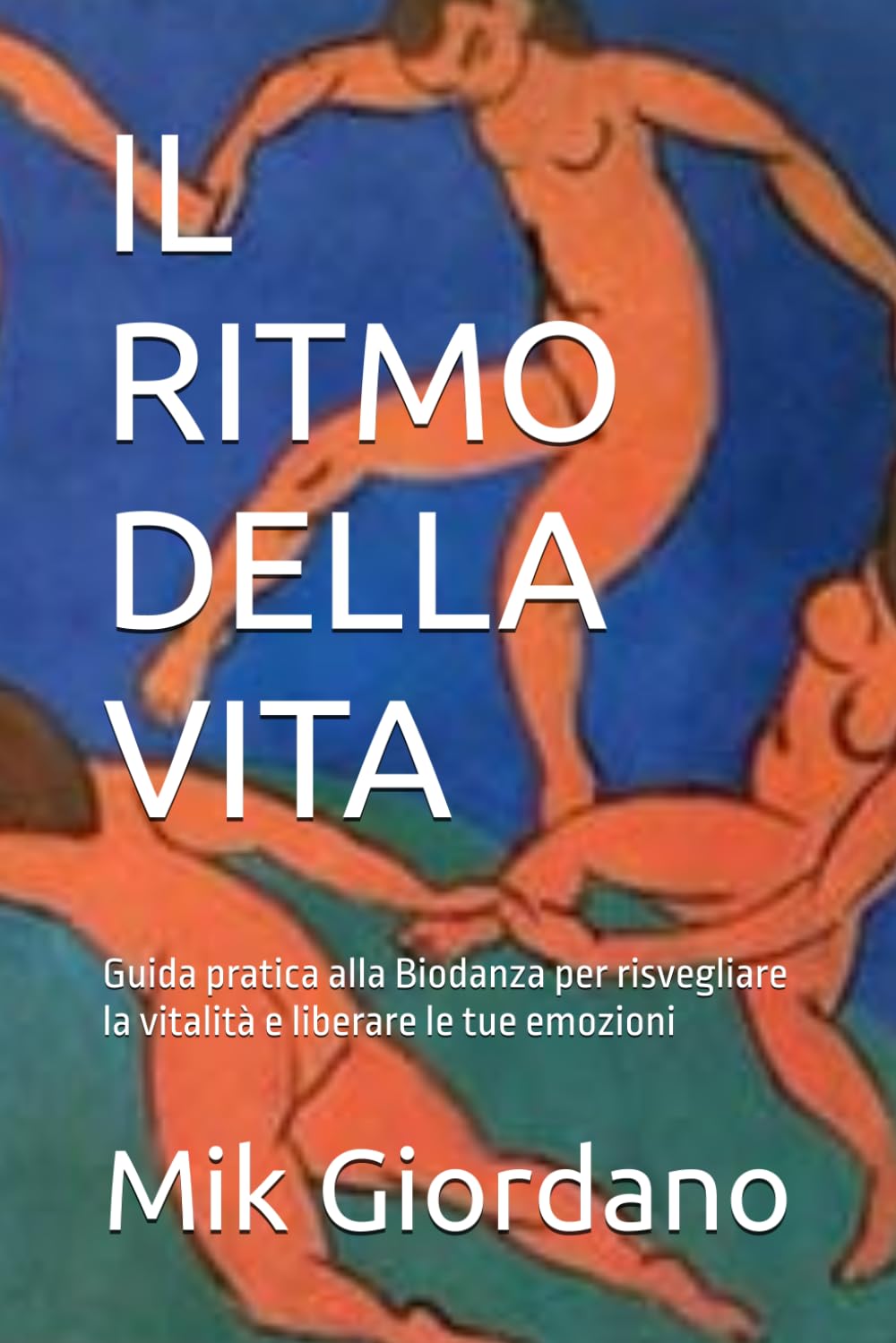 IL RITMO DELLA VITA: Guida pratica alla Biodanza per risvegliare la vitalità e liberare le tue emozioni