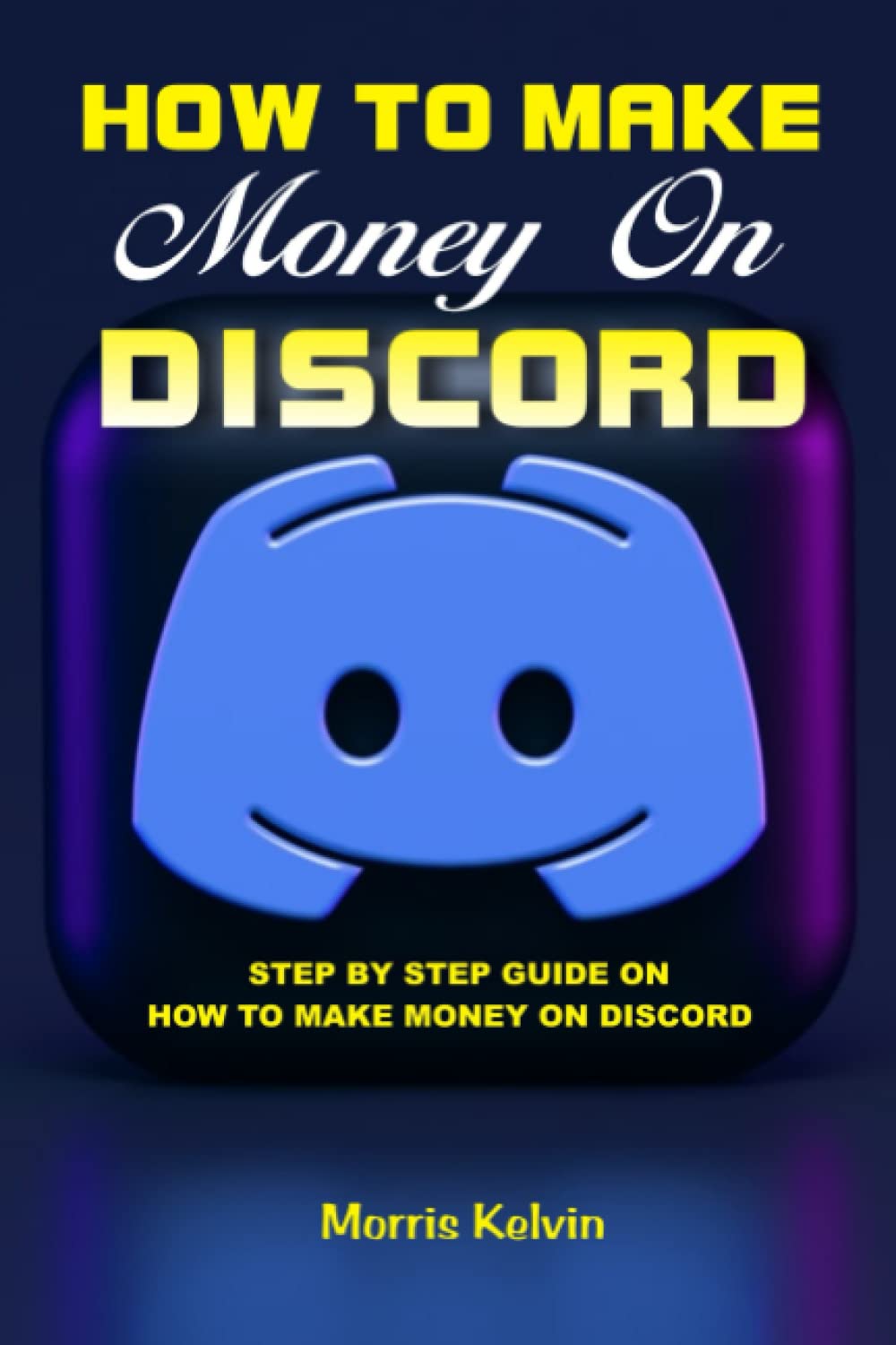 HOW TO MAKE MONEY ON DISCORD: STEP BY STEP GUIDE ON HOW TO MAKE MONEY, GET JOB AND GET PAID ON DISCORD