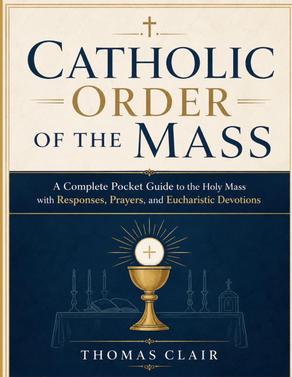 Catholic Order of the Mass: A Complete Pocket Guide to the Holy Mass with Responses, Prayers, and Eucharistic Devotions
