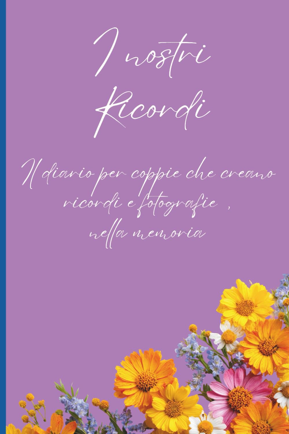 I nostri ricordi: diario di coppia che creano ricordi e fotografie nella memoria