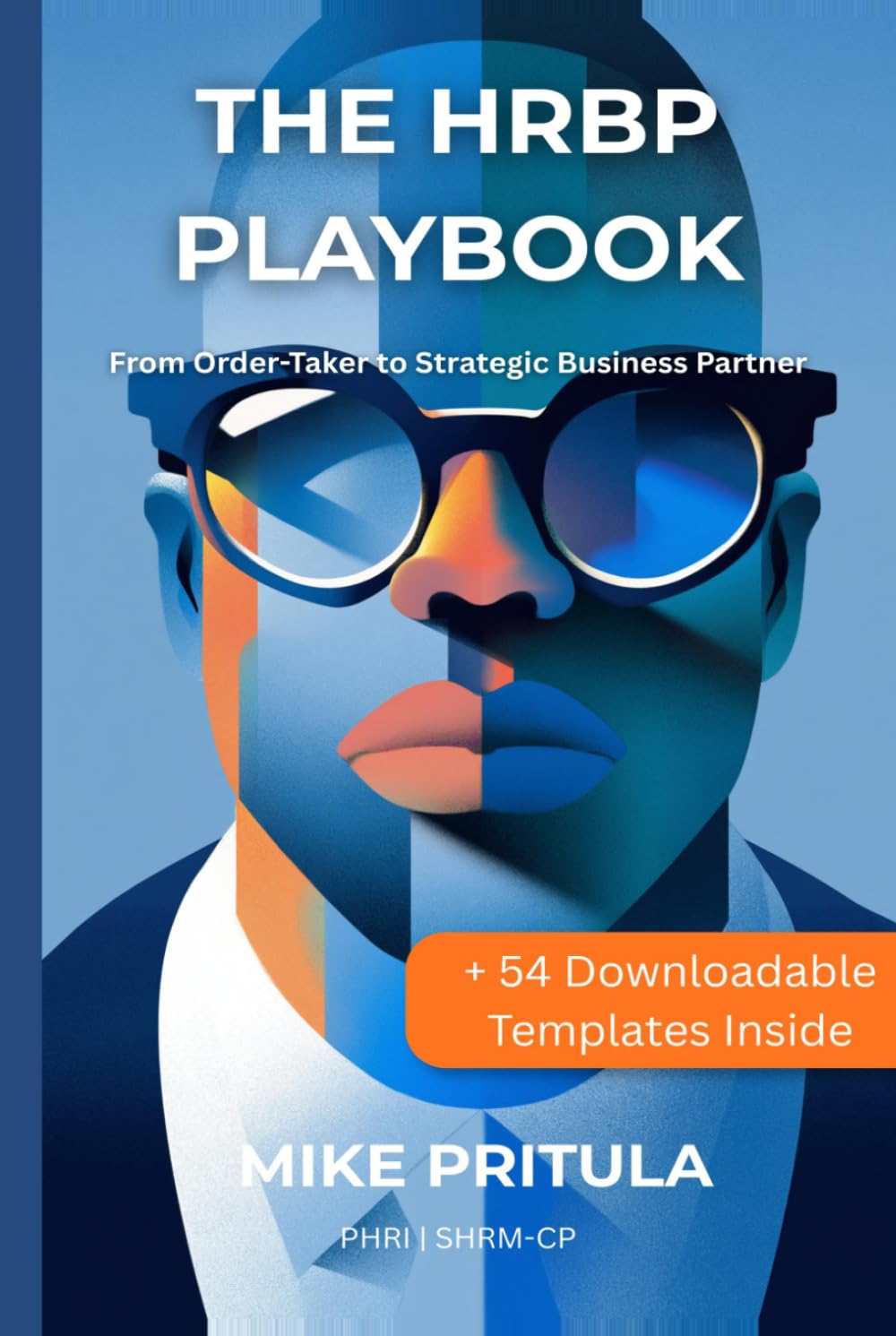 The HRBP Playbook: From Order-Taker to Strategic Business Partner (The Playbook Series)