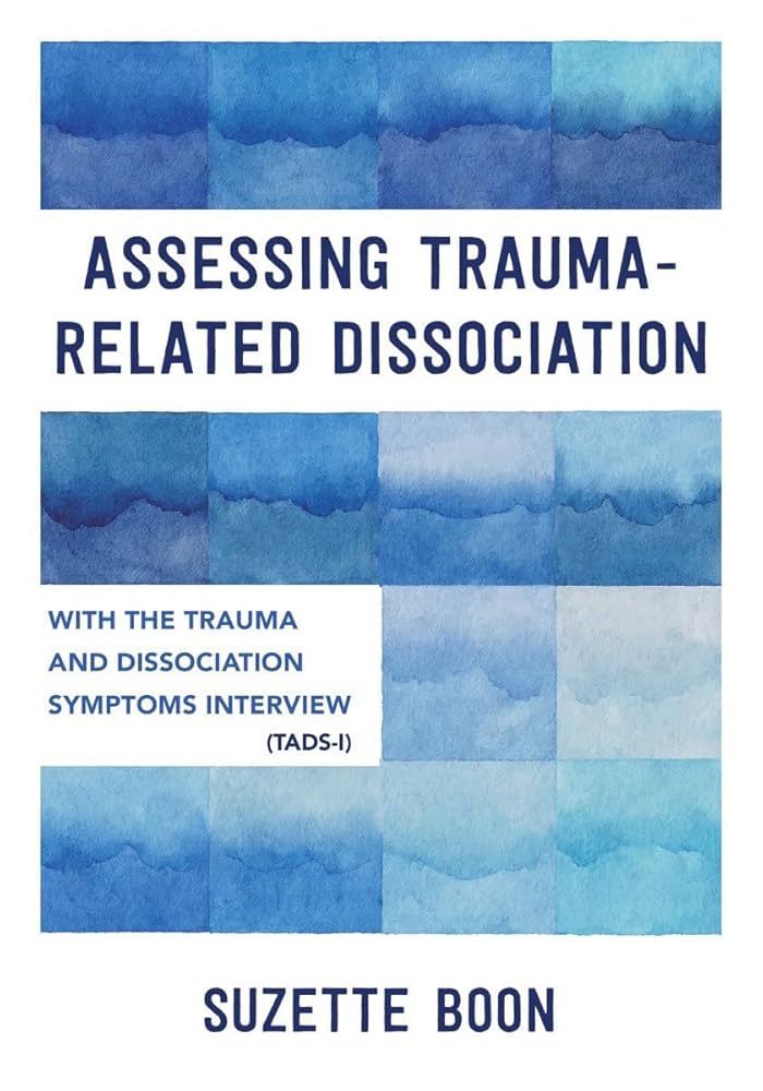 Assessing Trauma-Related Dissociation: With the Trauma and