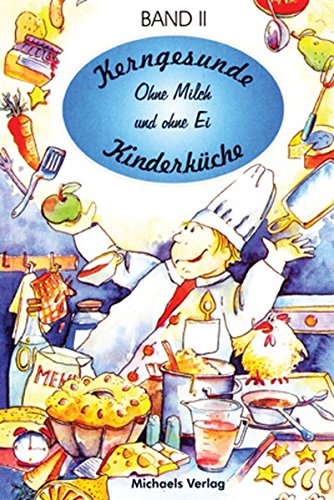Télécharger Kerngesunde Kinderküche 2. Ohne Milch und ohne Ei. Francais PDF