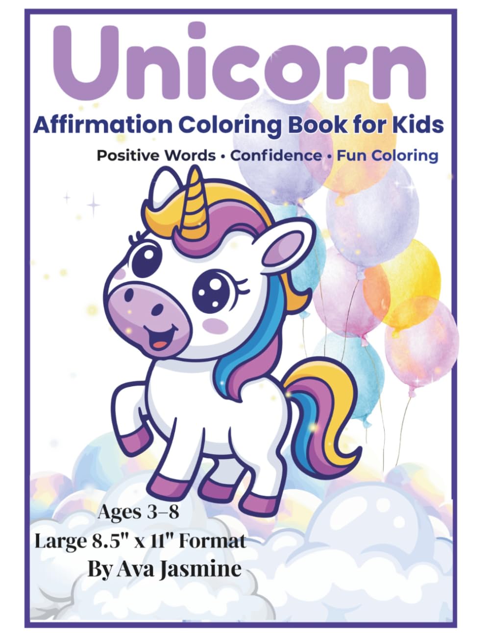 Unicorn Affirmation Coloring Book for Kids: Positive Words, Confidence and Fun Coloring for Preschool and Kindergarten Kids Ages 3–8 (Kids Learning Studio Coloring Books)