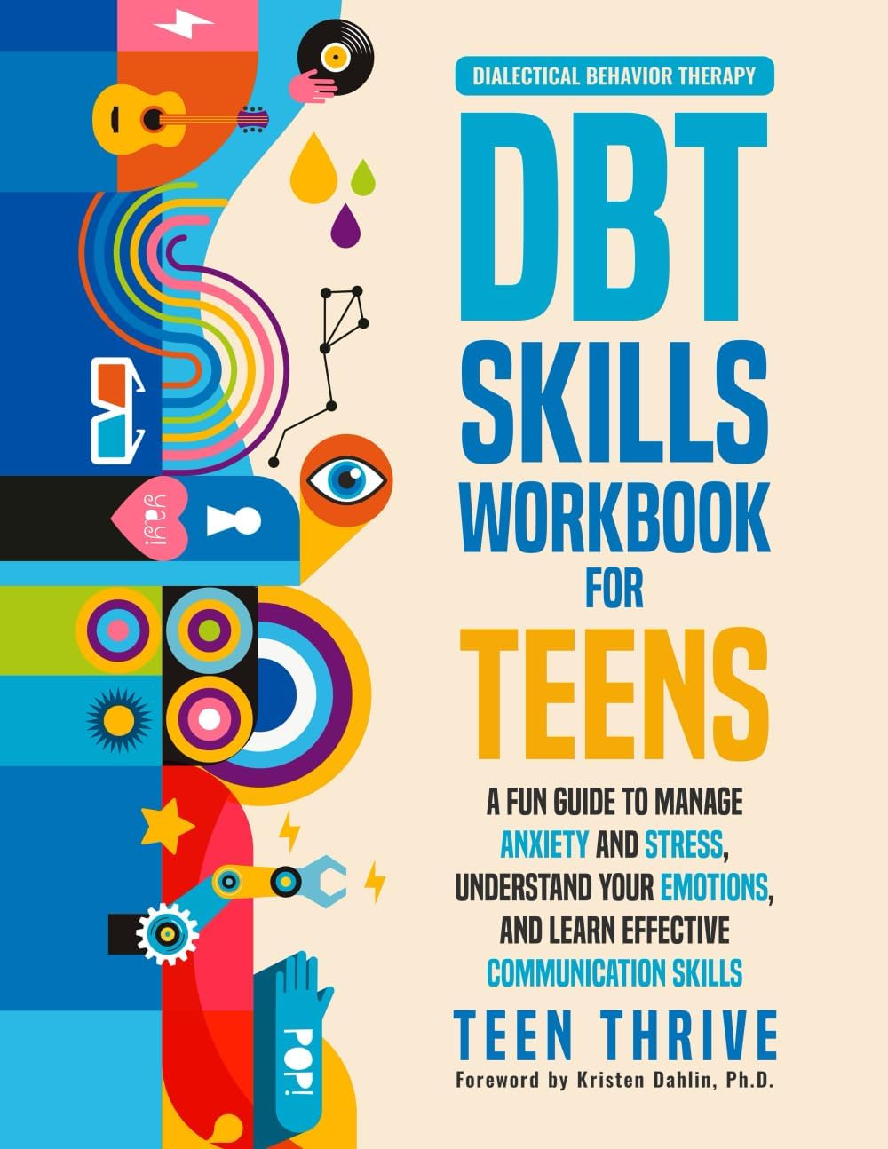 The DBT Skills Workbook for Teens: A Fun Guide to Manage Anxiety and Stress, Understand Your Emotions and Learn Effective Communication Skills Paperback