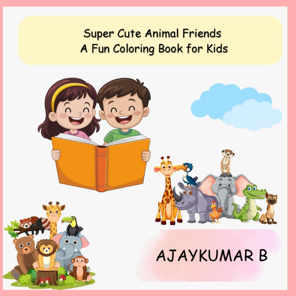 Super Cute Animal Friends A Fun Coloring Book for Kids: Easy Designs for Little Hands
