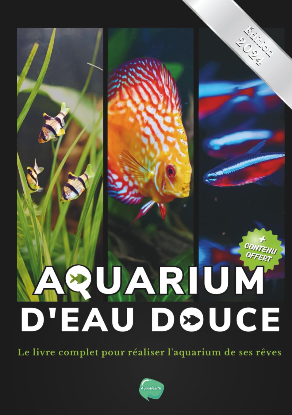 Aquarium d'eau douce: Le livre complet pour réaliser l'aquarium de ses rêves - Guide pas à pas pour débutant, amateur et chevronné - + de 80 fiches ..