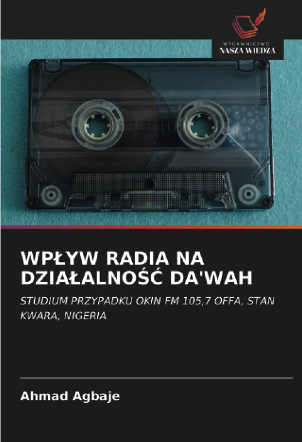 WPŁYW RADIA NA DZIAŁALNOŚĆ DA'WAH: STUDIUM PRZYPADKU OKIN FM 105,7 OFFA, STAN KWARA, NIGERIA