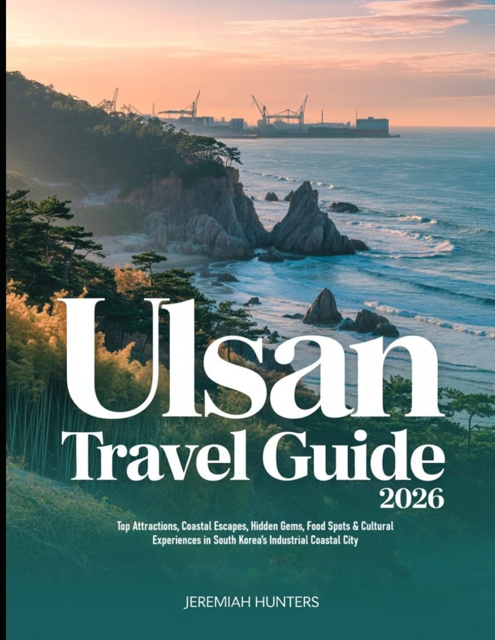 Ulsan Travel guide 2026: Top Attractions, Coastal Escapes, Hidden Gems, Food Spots & Cultural Experiences in South Korea’s Industrial Coastal City (Unveiling the Earth’s Silent Wonders)