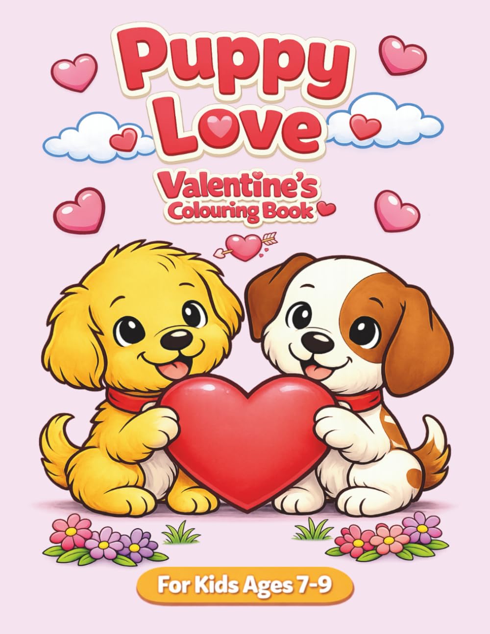 Puppy love valentine: A Cute Puppy Valentine’s Day Colouring Book for Ages 7–9