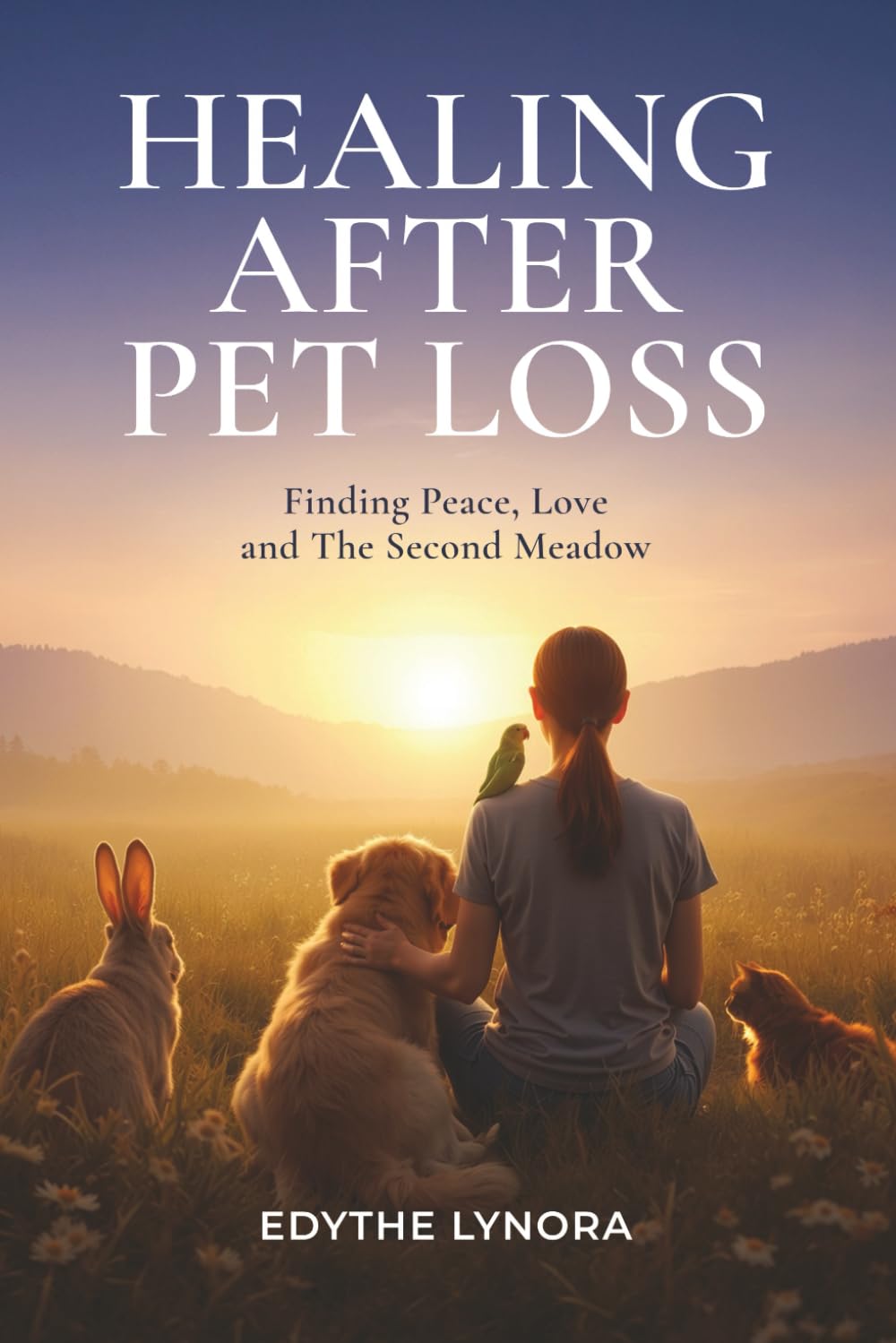 Healing After Pet Loss: Finding Peace, Love and The Second Meadow