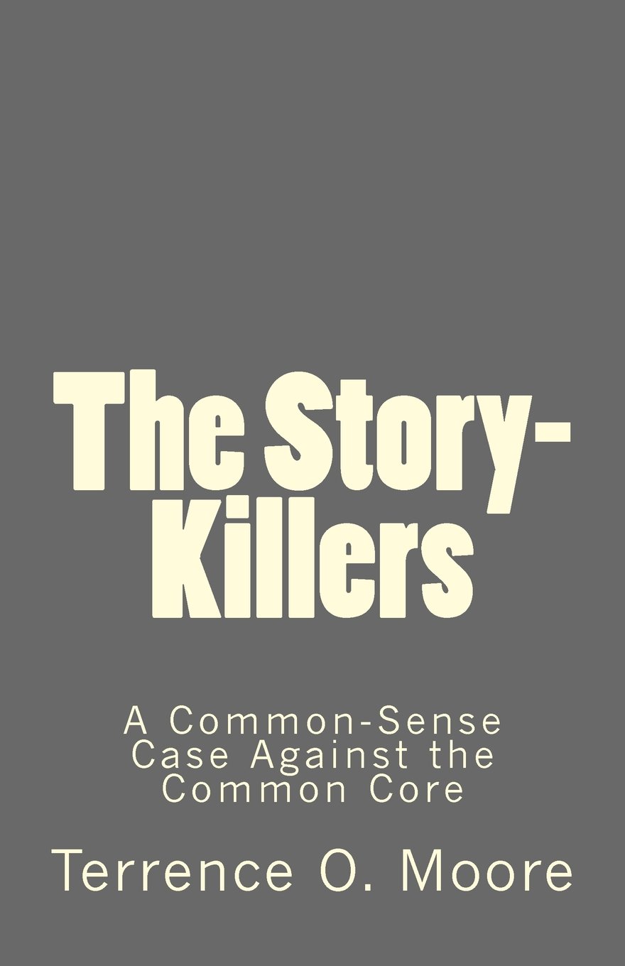 The Story-Killers: A Common-Sense Case Against the Common Core