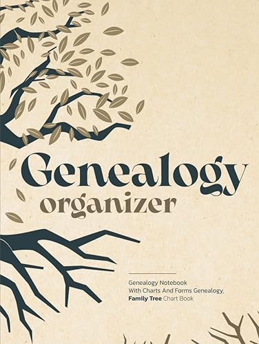 Genealogy Organizer - Genealogy Notebook With Charts And Forms Genealogy, Family Tree Chart Book: Family Tree Organizer and Workbook To Record Your ... Genealogy, 120 Pages, 8.25" x 11" Inch